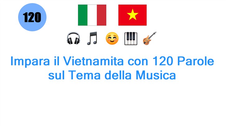 Impara il Vietnamita con 120 Parole sul Tema della Musica